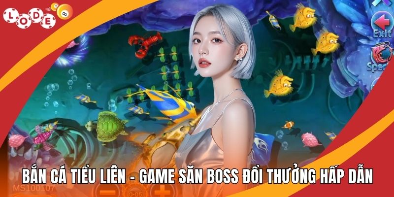 Bắn Cá Tiểu Liên