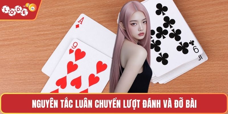 Nguyên tắc luân chuyển lượt đánh và đỡ bài