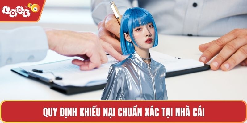Quy định khiếu nại chuẩn xác tại nhà cái
