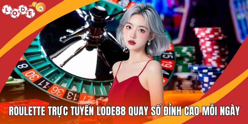 Roulette Trực Tuyến LODE88