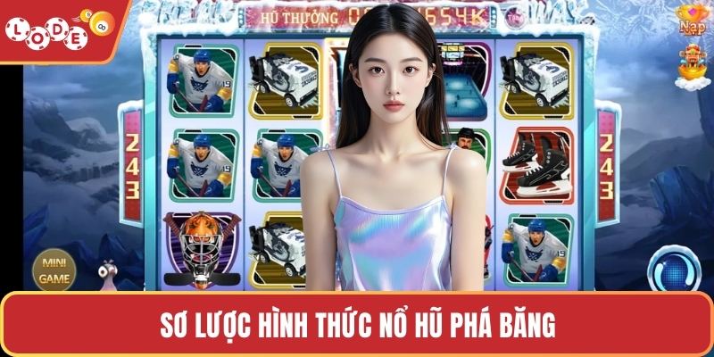 Sơ lược hình thức nổ hũ phá băng