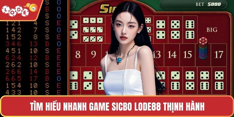 Tìm hiểu nhanh game Sicbo LODE88 thịnh hành
